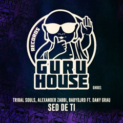 Tribal Souls, Alexander Zabbi, Babydjrd, Dany Grau - Sed De Ti (Original Mix) (Out 26thJune)