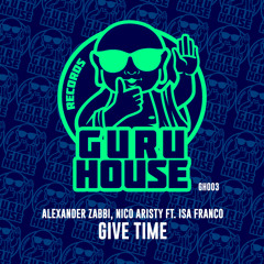 Alexander Zabbi, Nico Aristy, Isa Franco - Give Time (Radio Edit)(Out 9 July)
