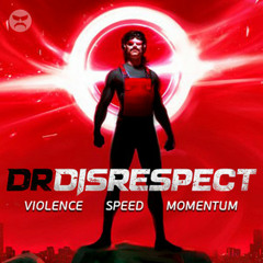 Dr Disrespect - Violence, Speed, Momentum Fueled Playlist