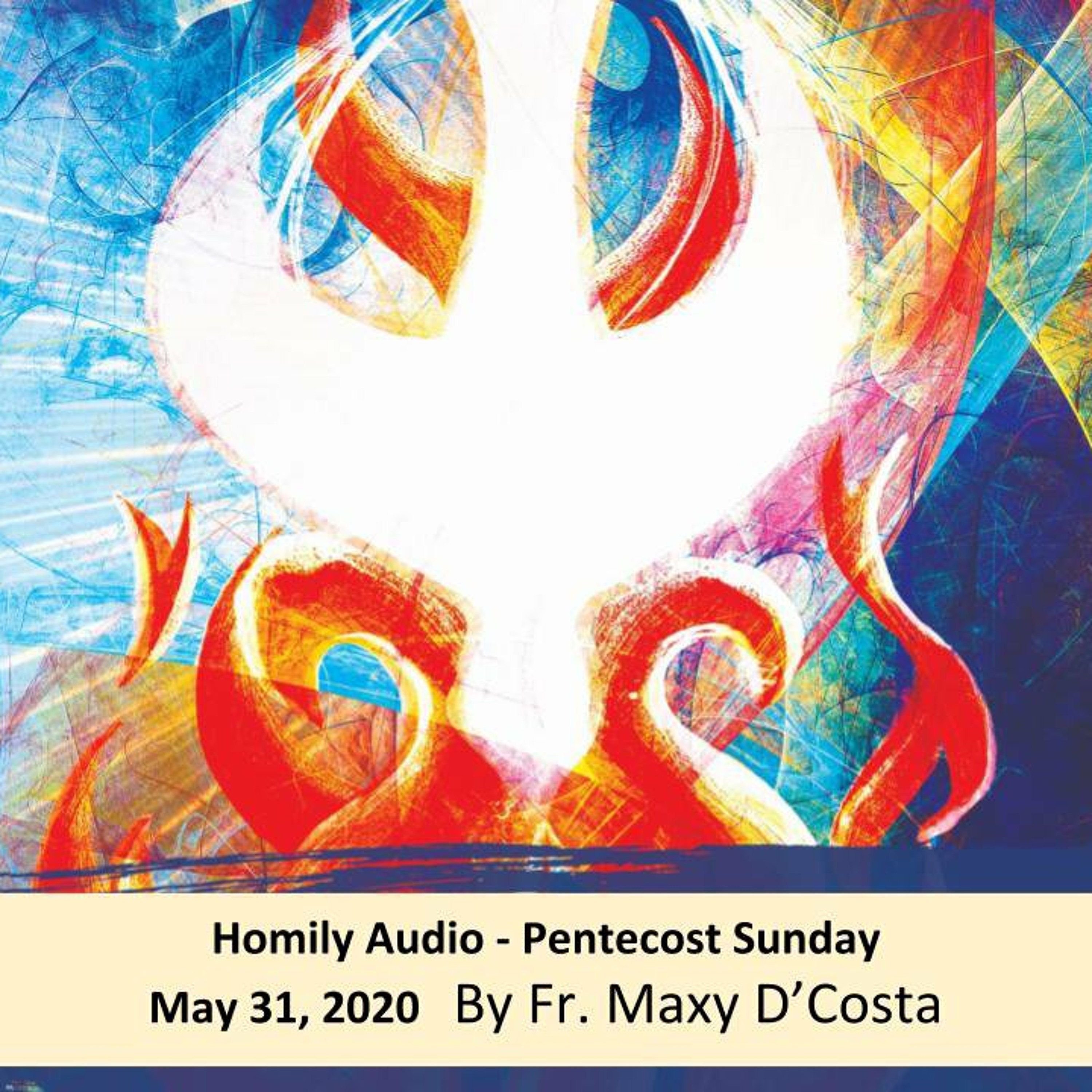 May 31, 2020 - Pentecost Sunday - Fr. Maxy D'Costa