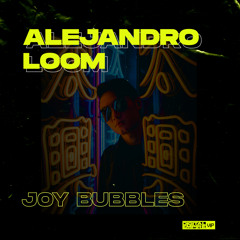 Alejandro Loom - Joy Bubbles