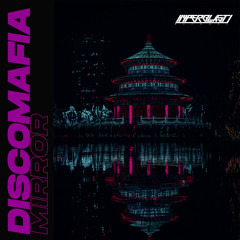 DiscoMafia - Mirror (Original Mix) [OUT NOW]