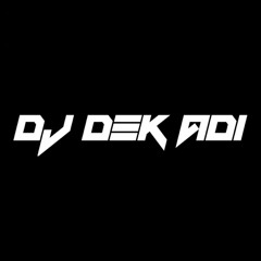 DJ AKU BUKAN UNTUKMU [ GALAU TIME ] - DJ DEK ADI BUKIT