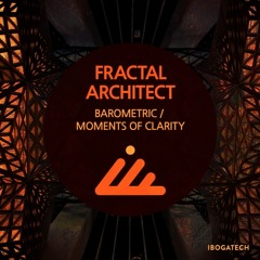 Fractal Architect - Barometric / Moments of Clarity - Out June 15th!
