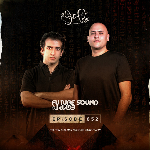 Future Sound of Egypt 652 with Aly & Fila (Dylhen & James Dymond Takeover)
