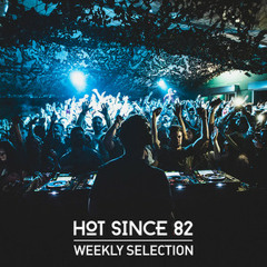 Hot Since 82 - Weekly Selection!