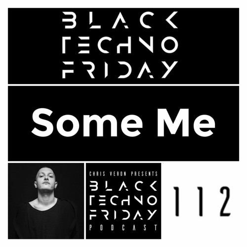Black TECHNO Friday Podcast #112 by Some Me (Riot/IAMT/Reload)