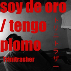 Soy de oro / Tengo plomo