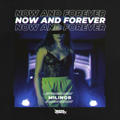 Milinor - Now & Forever (Original Mix) [Out Now]