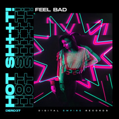 Hot Shit! - Feel Bad (Original Mix) [Out Now]