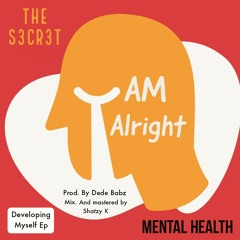 Am Alright - Prod. By Dede Babz (Mental Health Song)