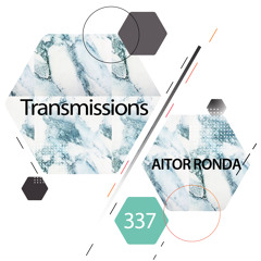 Transmissions 337 with Aitor Ronda