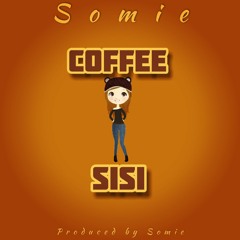 Somie - Coffee Sisi