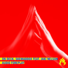 On Deck, skemaddox feat. Jaki Nelson - Audio Foreplay