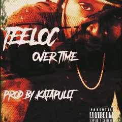OverTime By, TeeLoc Prod by ,Katapullt