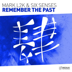 Mark L2K & Six Senses - Remember the past [Out Now]