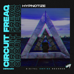 Circuit FreaQ - Hypnotize (Original Mix) [Out Now]