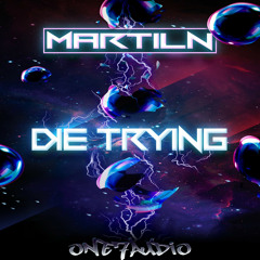Martiln - Die Trying (Original Mix)