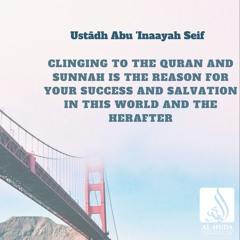 Clinging to the Quran and Sunnah - Ustādh Abu Inaayah Seif حفظه الله