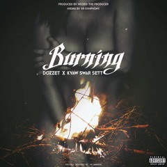 BURNIN' - Dozzet x Kyaw Swar Sett(Prod.By Wicked The Producer)