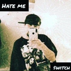 Hate Me - Last King Switch