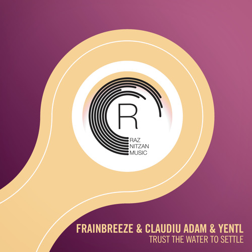 Frainbreeze, Claudiu Adam & Yentl - Trust The Water To Settle