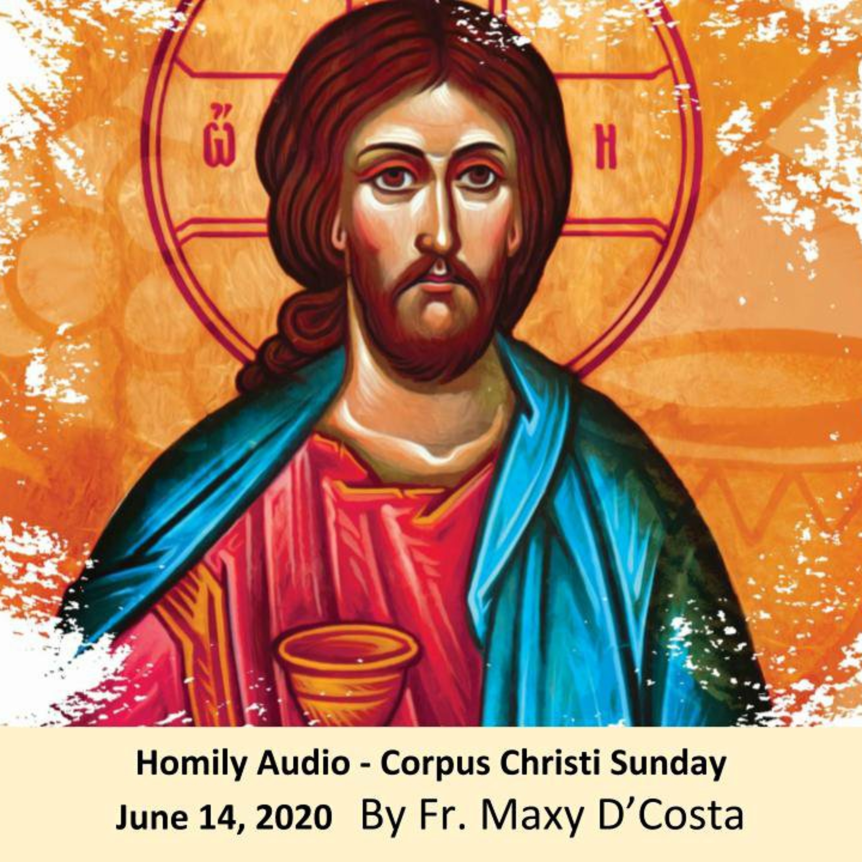 June 14, 2020 - Homily Audio - Corpus Christi Sunday - Fr. Maxy D'Costa episode artwork