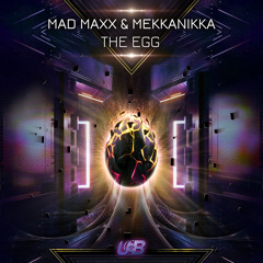 Mad Maxx, Mekkanikka - The Egg