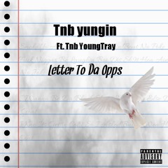 Tnb Yungin - Letter To Da Opps Ft.Tnb YoungTray (Official Audio)