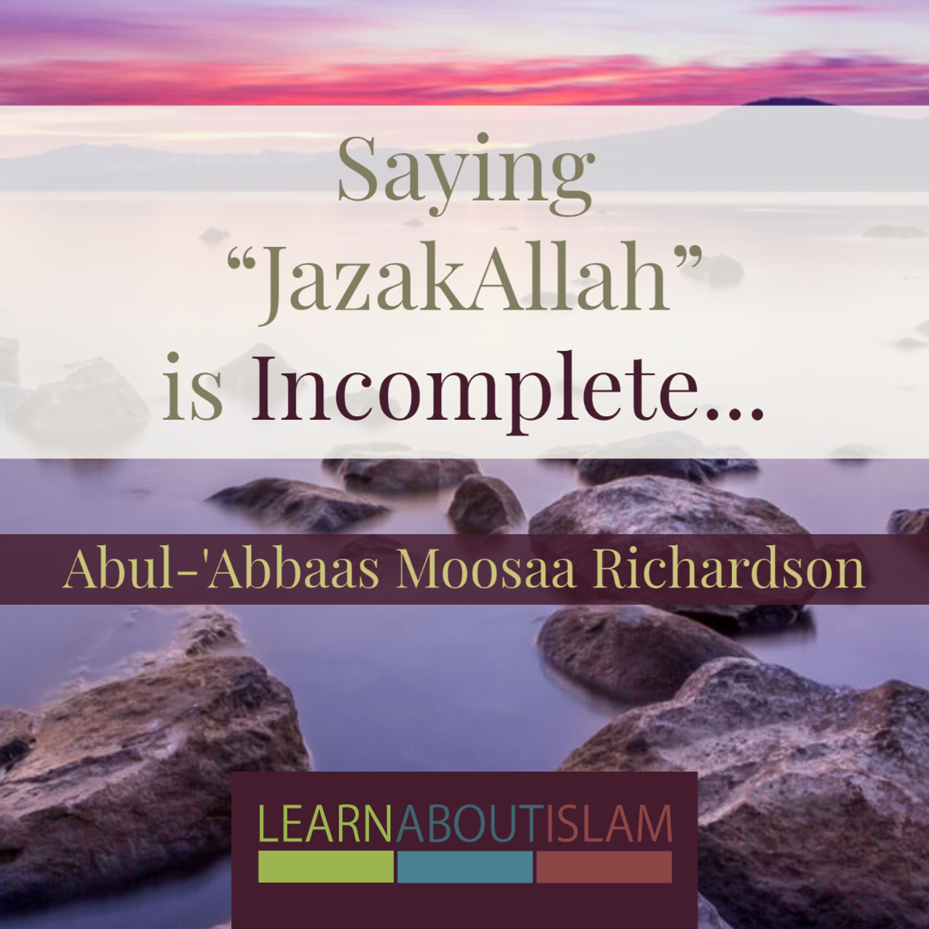 Saying "JazakAllah" is Incomplete... so what should you say? | Moosa Richardson episode artwork