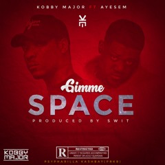 Kobby Major ft Ayesem - Gimme Space(Prod by Swit)