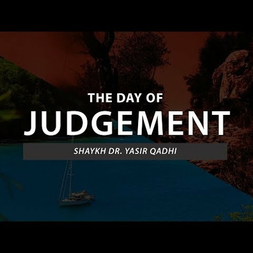 The Day of Judgement - Episode 13 - The Rights Between the Creation(Iqtiṣāṣ) - Shaykh Dr. Yasir