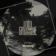 LOW149 : erik chico - The Ladies (Original Mix)