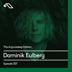 The Anjunadeep Edition 307 with Dominik Eulberg