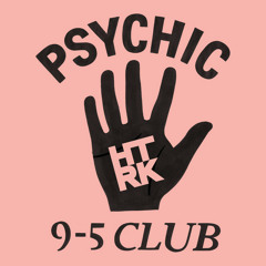 HTRK – Psychic 9-5 Club