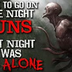 "I Like To Go On Late Night Runs. Last Night I Was Not Alone" Creepypasta