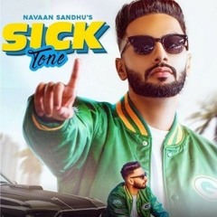 Sick tone -Navaan Sandhu