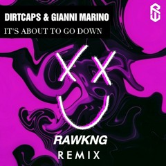 Dirtcaps & Gianni Marino - It's About To Go Down (RAWKNG Remix) [FREE DOWNLOAD]