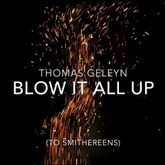 Blow It All Up (To Smithereens) Teaser and Single Announcement