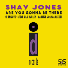 Shay Jones, E-Smoove, Steve Silk Hurley - Are You Gonna Be There (Steve Silk Hurley House Mix Radio Edit)