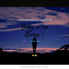 KENNY & HASSEL ROSE & J.L. BABY NO ME LLAMES + (PROD.LA.AMENAZA)