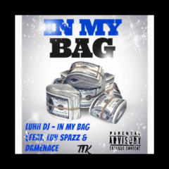 In My Bag (Feat. Luh Spazz & DaMenace)