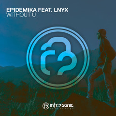 Epidemika feat. LNYX - Without U [Infrasonic] OUT NOW!