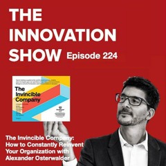 The Invincible Company: How to Constantly Reinvent Your Organization with Alex Osterwalder