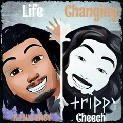 Cheech & K.I.N.G Easy - Life Changing