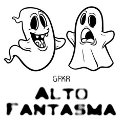 Alto Fantasma - GFKA