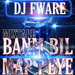 MIXTAP BANM BIL MAP PETE (DJ FWARE)