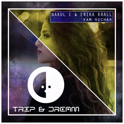 Nakul C & Erika Krall - Yam Vichar (I7HVN Remix) CUT