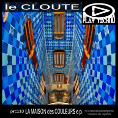 ptr110 : Le Cloute - La Maison des Couleurs (Original Mix)