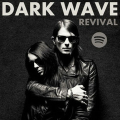 Dark Wave Revival - Post-Punk  | Cold wave | Goth | EBM | New & Classic